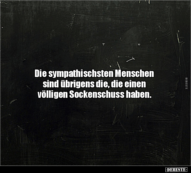 Die sympathischsten Menschen sind übrigens die, die einen.. - Lustige Bilder | DEBESTE.de