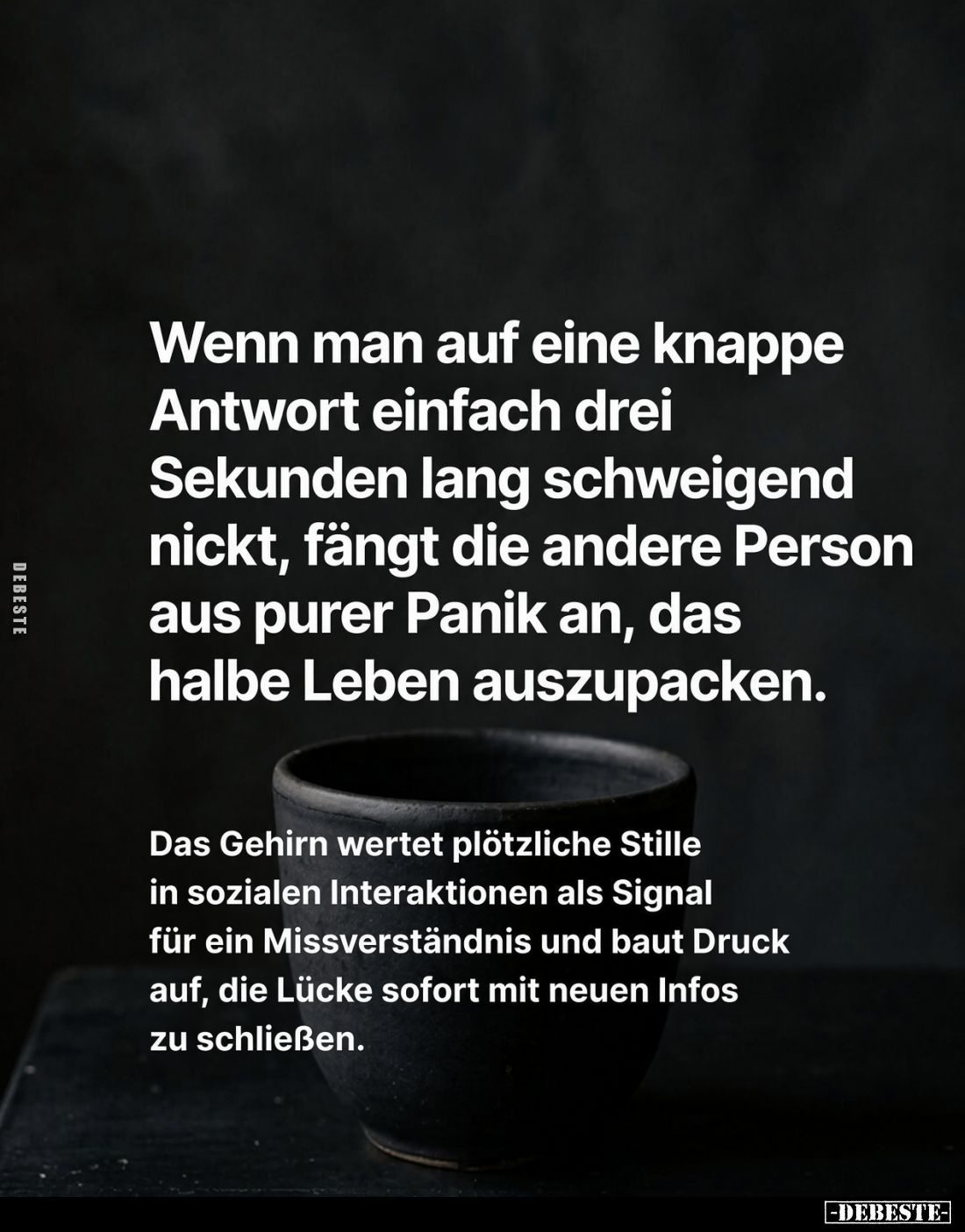 Wenn man auf eine knappe Antwort einfach drei Sekunden lang schweigend nickt, fängt die andere Person aus purer Panik an, das...