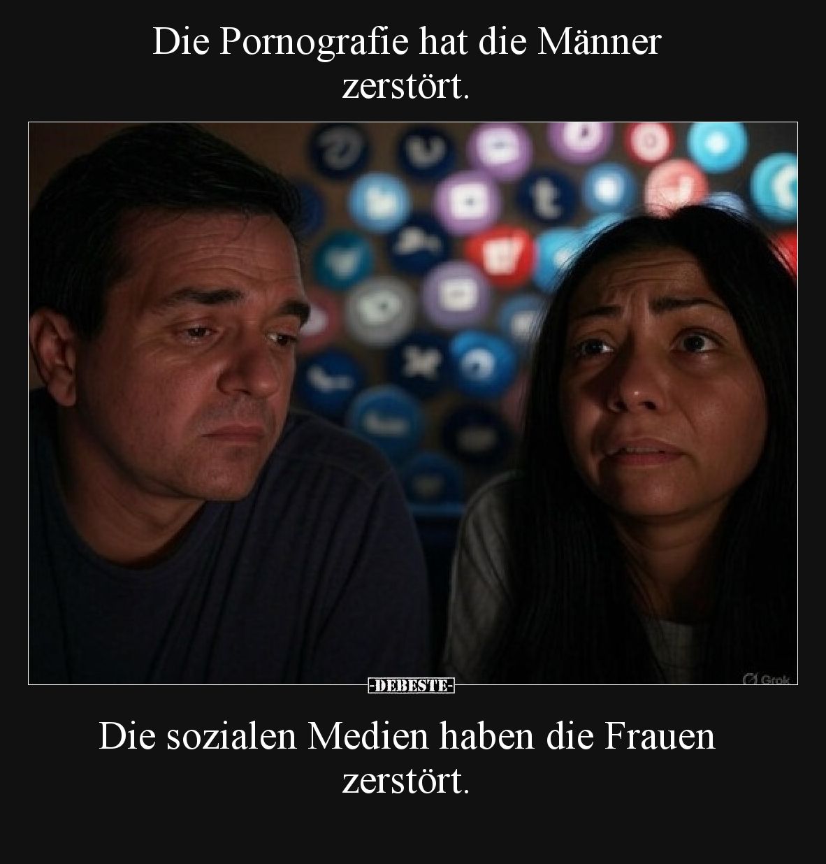Die Pornografie hat die Männer zerstört.  Die sozialen Medien haben die Frauen zerstört.