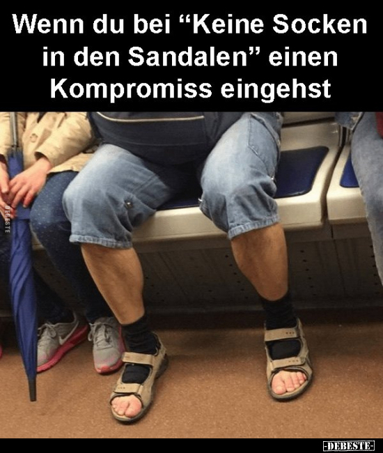 Wenn du bei "Keine Socken in den Sandalen" einen Kompromiss.. - Lustige Bilder | DEBESTE.de