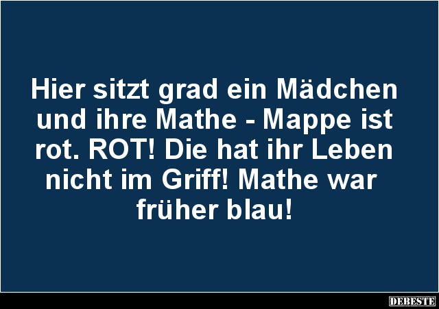 Hier sitzt grad ein Mädchen und ihre Mathe.. - Lustige Bilder | DEBESTE.de