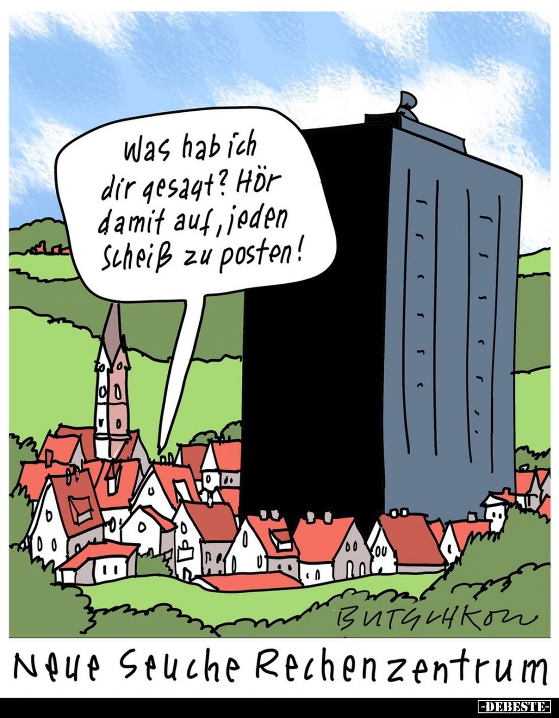 Neue Seuche Rechenzentrum. - Was hab ich dir gesagt? Hör damit auf, jeden Scheiß zu posten!