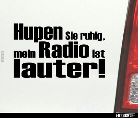 Hupen Sie ruhig, mein Radio ist lauter!.. - Lustige Bilder | DEBESTE.de