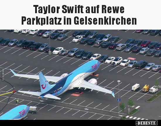 Taylor Swift auf Rewe Parkplatz in Gelsenkirchen.. - Lustige Bilder | DEBESTE.de