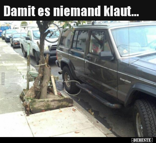 Damit es niemand klaut...