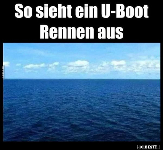 So sieht ein U-Boot Rennen aus.. - Lustige Bilder | DEBESTE.de