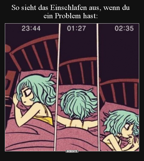So sieht das Einschlafen aus, wenn du ein Problem hast.. - Lustige Bilder | DEBESTE.de