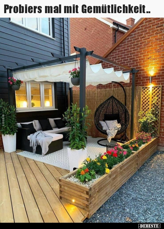 Probiers mal mit Gemütlichkeit..
