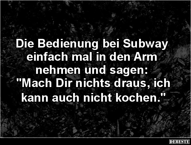 Die Bedienung bei Subway einfach mal in den Arm.. - Lustige Bilder | DEBESTE.de