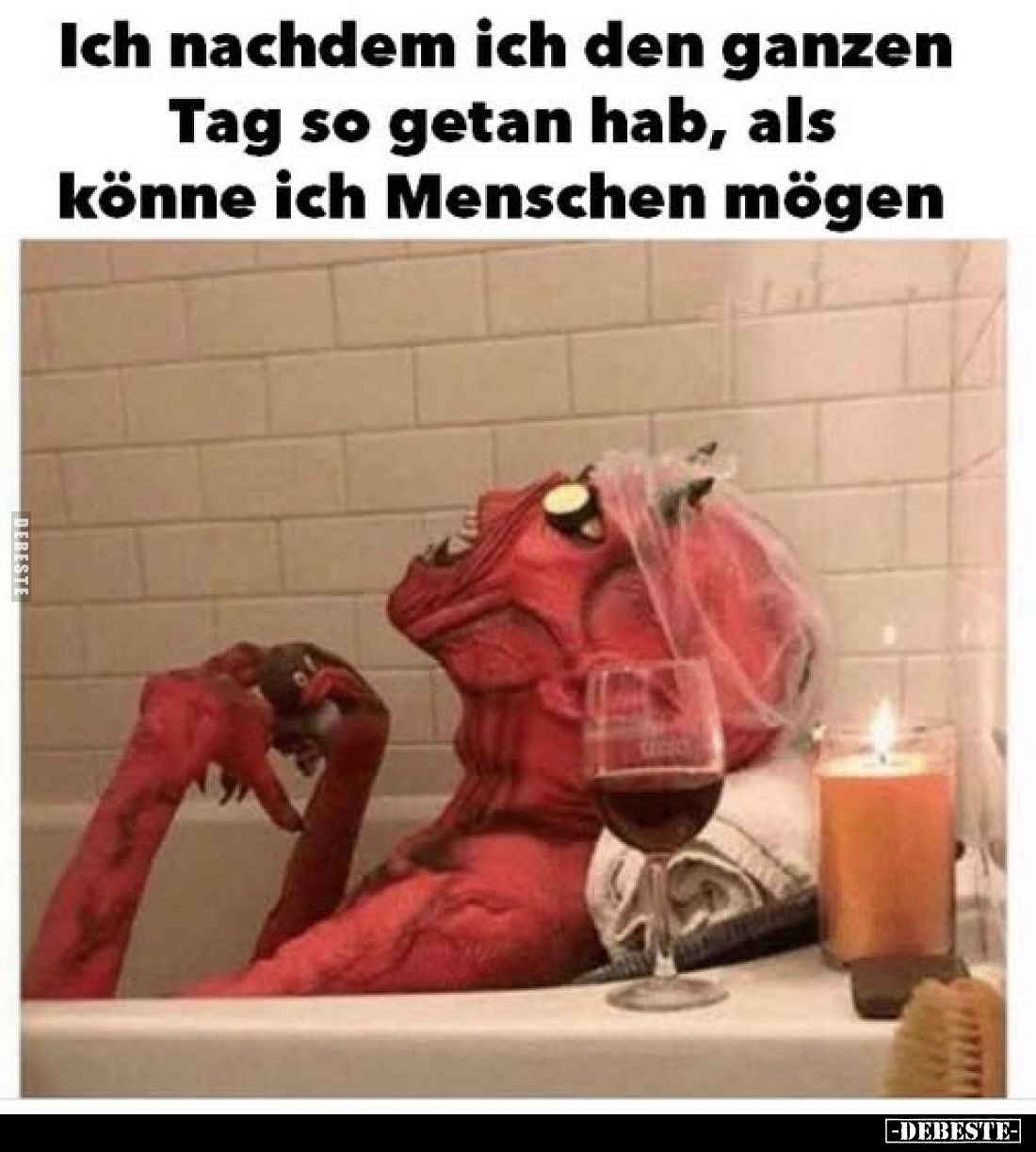 Ich nachdem ich den ganzen
Tag so getan hab, als könne ich Menschen mögen.
