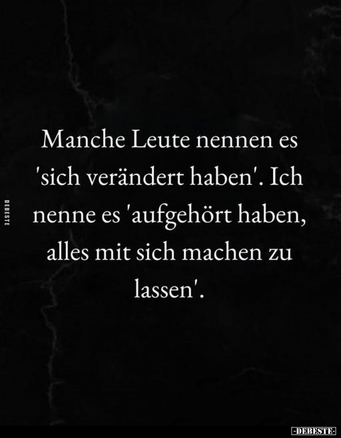 Manche Leute nennen es 'sich verändert haben'.
Ich nenne es 'aufgehört haben, alles mit sich machen zu lassen'.