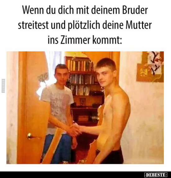 Wenn du dich mit deinem Bruder streitest und plötzlich.. - Lustige Bilder | DEBESTE.de