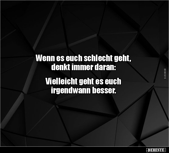 Wenn es euch schlecht geht, denkt immer daran.. - Lustige Bilder | DEBESTE.de