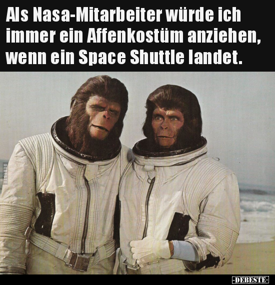Als Nasa-Mitarbeiter würde ich immer ein Affenkostüm..