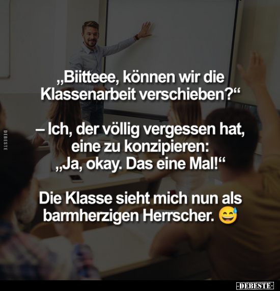 "Biitteee, können wir die Klassenarbeit verschieben?".. - Lustige Bilder | DEBESTE.de