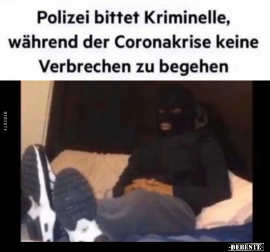 Polizei bittet Kriminelle, während der Coronakrise keine.. - Lustige Bilder | DEBESTE.de