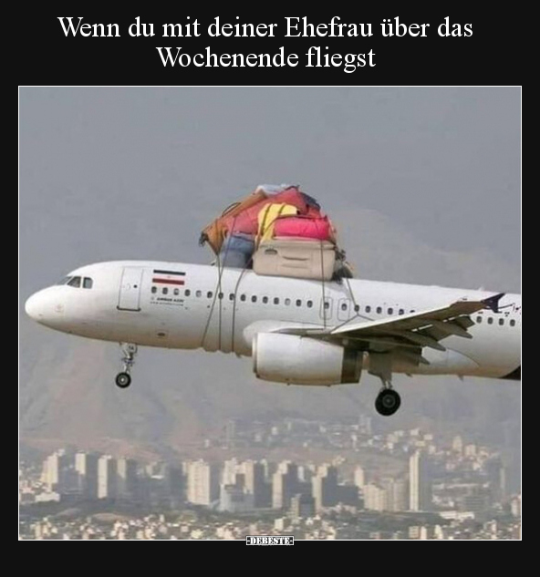 Wenn du mit deiner Ehefrau über das Wochenende fliegst.. - Lustige Bilder | DEBESTE.de