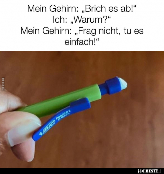 Mein Gehirn: "Brich es ab!".. - Lustige Bilder | DEBESTE.de