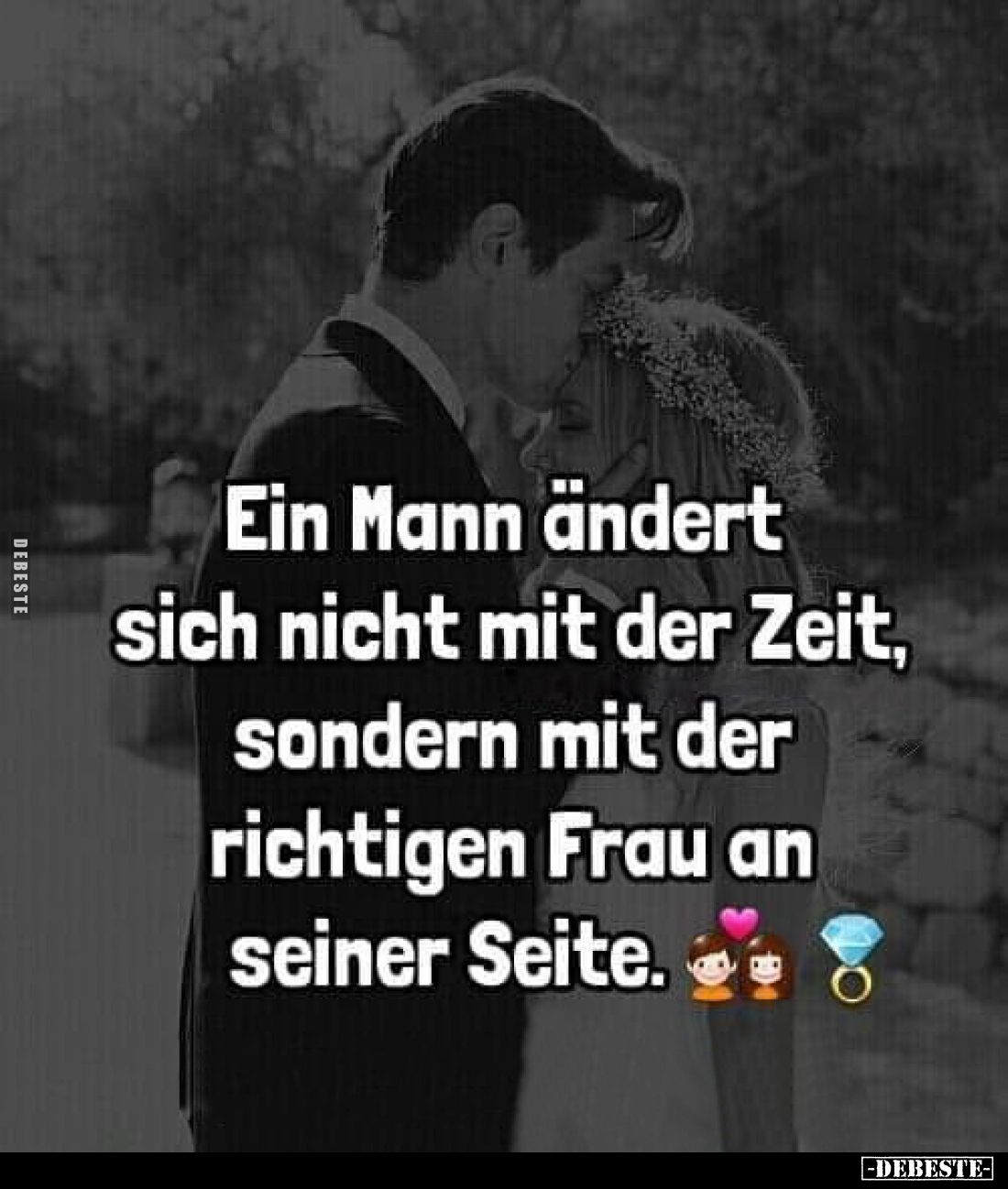 Ein Mann ändert sich nicht mit der Zeit, sondern mit der.. - Lustige Bilder | DEBESTE.de