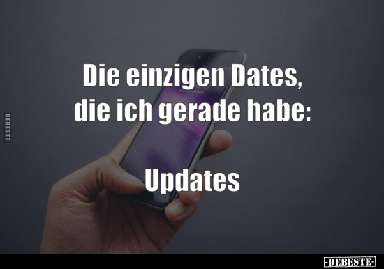 Die einzigen Dates, die ich gerade habe: Updates.