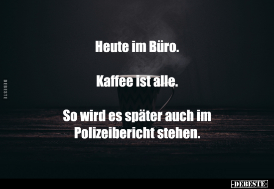 Lustige Bilder zum Thema: Kaffee, Polizei, Heute, Büro, Affe