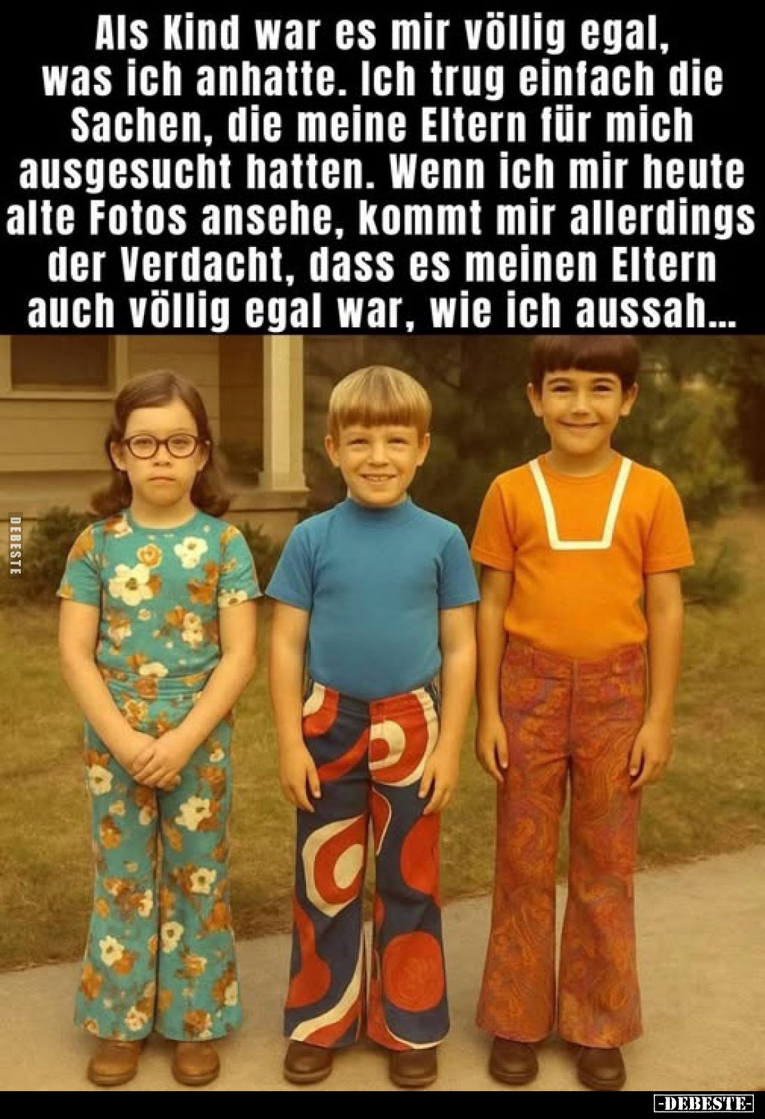 Als Kind war es mir völlig egal, was ich anhatte. Ich trug einfach die Sachen, die meine Eltern für mich ausgesucht hatten. W...