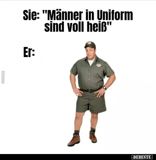 Sie: "Männer in Uniform sind voll heiß".. - Lustige Bilder | DEBESTE.de