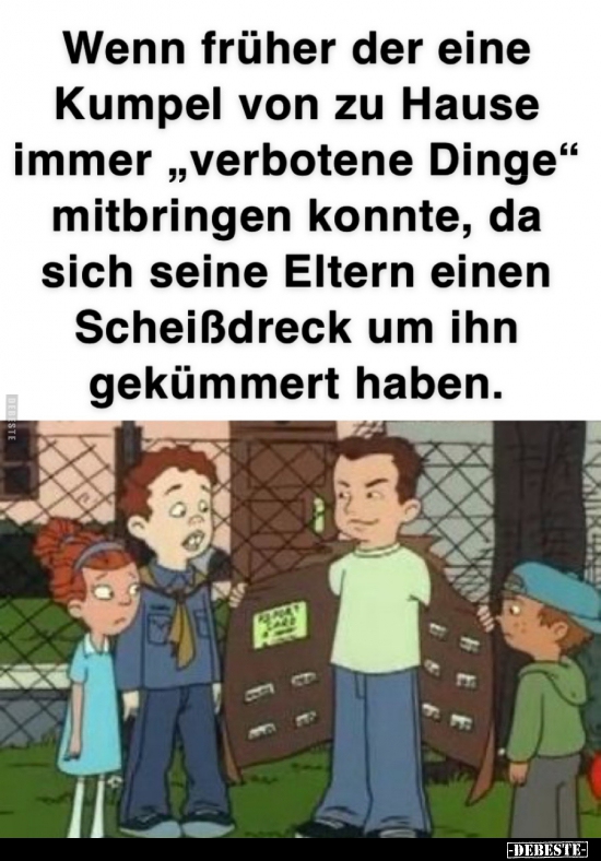 Wenn früher der eine Kumpel von zu Hause immer "verbotene.." - Lustige Bilder | DEBESTE.de