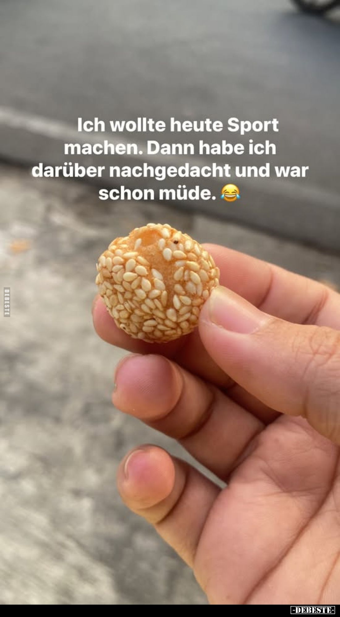 Ich wollte heute Sport machen. Dann habe ich darüber nachgedacht und war schon müde.