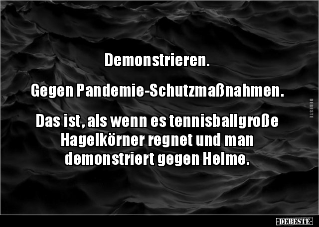 Demonstrieren.  Gegen Pandemie-Schutzmaßnahmen.Das.. - Lustige Bilder | DEBESTE.de