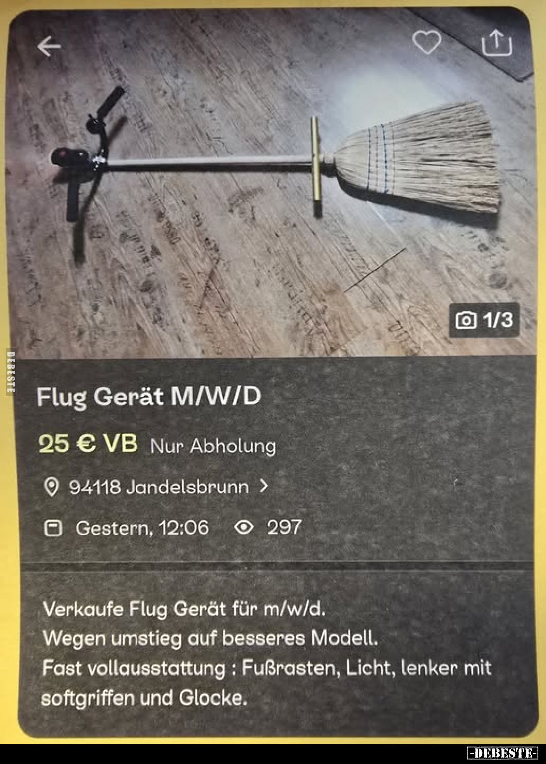 Flug Gerät M/W/D,
25 € VB,
Nur Abholung,
94118 Jandelsbrunn >

Verkaufe Flug Gerät für m/w/d.
Wegen umstieg auf bess...