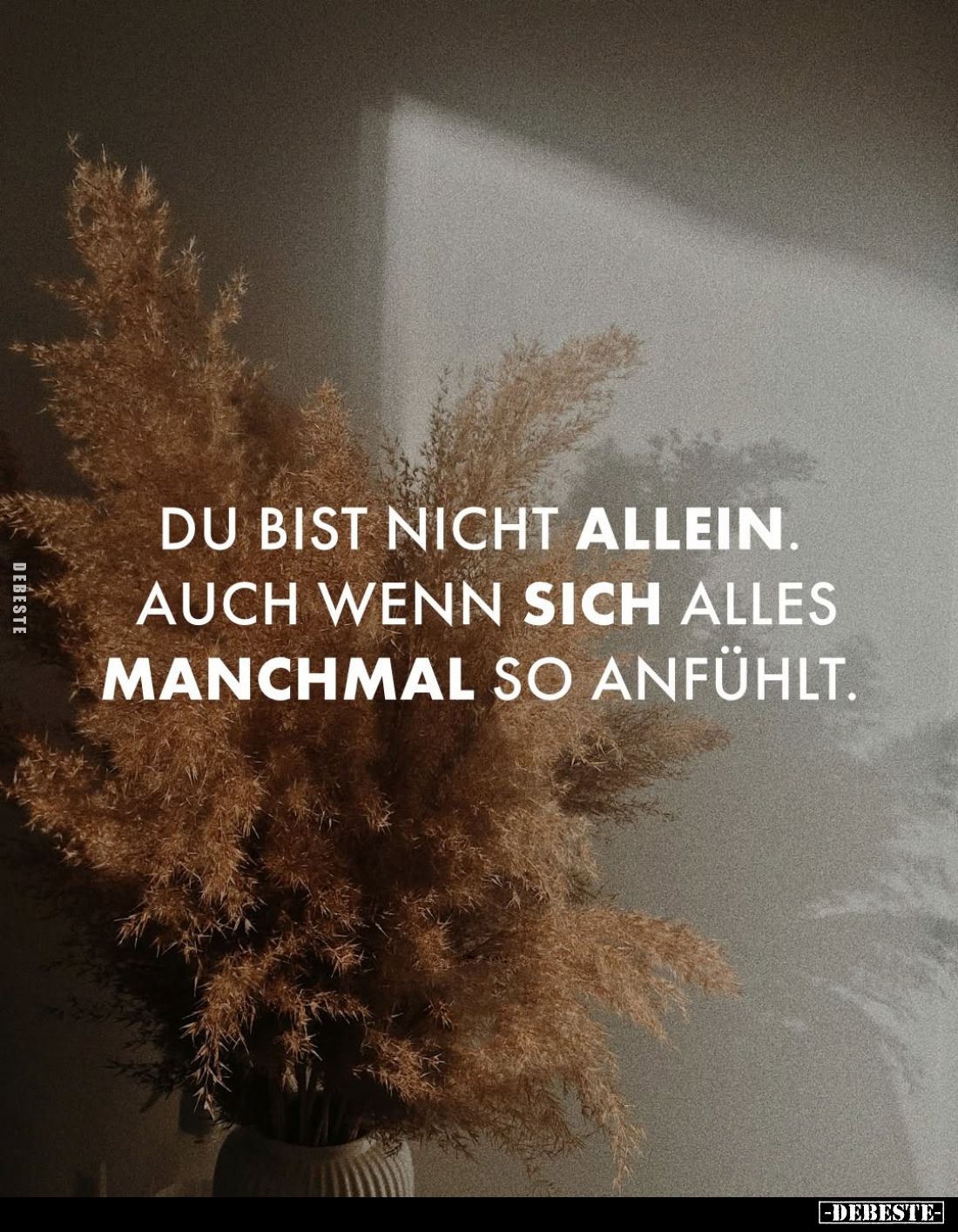 Du bist nicht allein. Auch wenn sich alles manchmal so anfühlt.