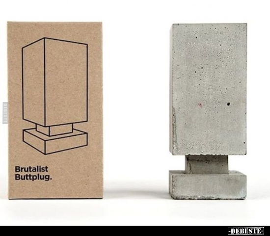 Brutalist Buttplug.