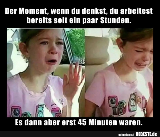 Der Moment, wenn du denkst, du arbeitest bereits..