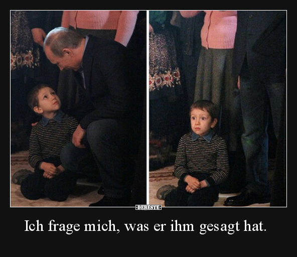 Ich frage mich, was er ihm gesagt hat...