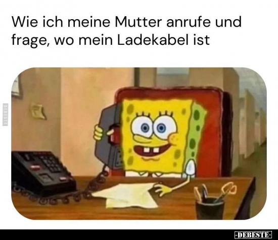Wie ich meine Mutter anrufe und frage, wo mein Ladekabel.. - Lustige Bilder | DEBESTE.de