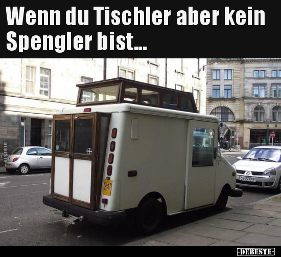 Wenn du Tischler aber kein Spengler bist... - Lustige Bilder | DEBESTE.de