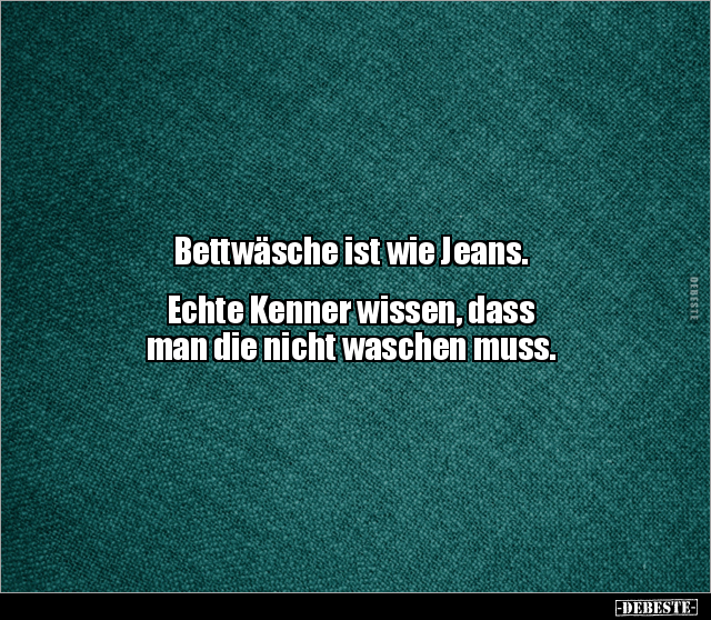 Bettwäsche ist wie Jeans.. - Lustige Bilder | DEBESTE.de