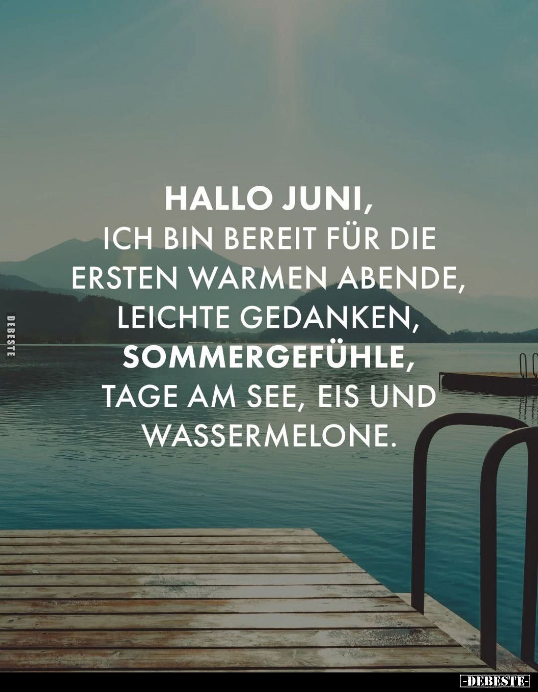 Hallo Juni, ich bin bereit für die ersten warmen Abende, leichte Gedanken, Sommergefühle, Tage am See, Eis und Wassermelone.