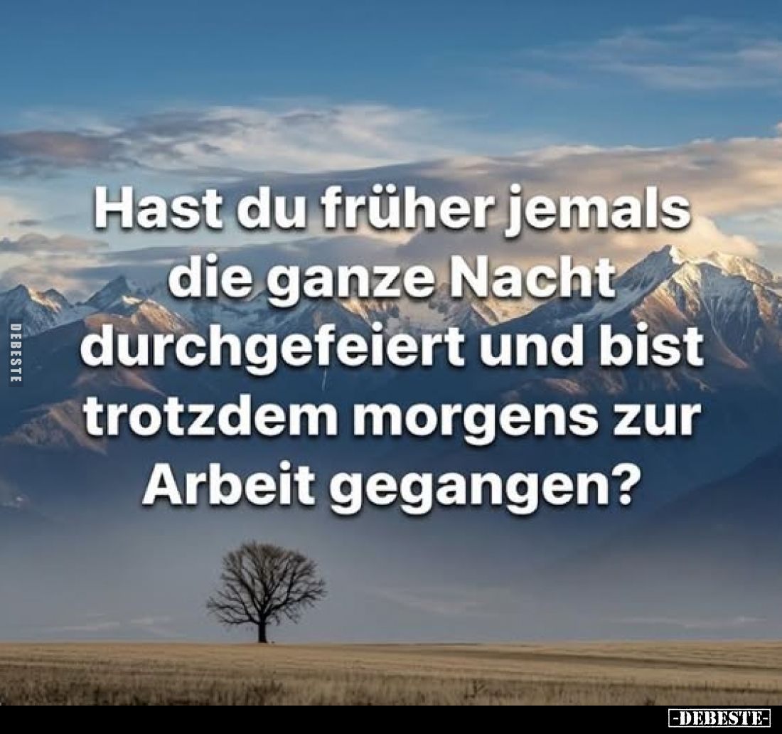 Hast du früher jemals die ganze Nacht durchgefeiert.. - Lustige Bilder | DEBESTE.de