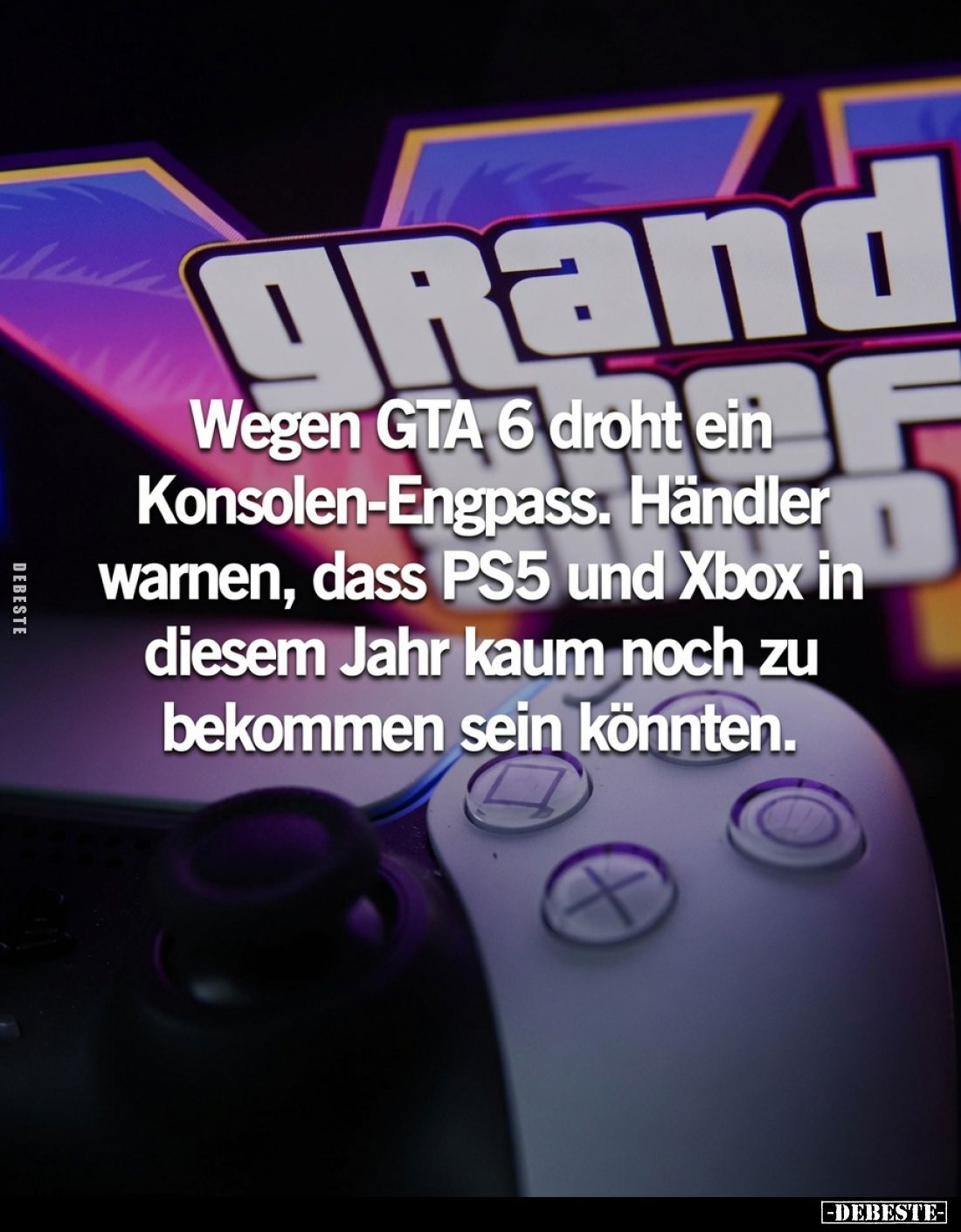 Wegen GTA 6 droht ein Konsolen-Engpass.
Händler warnen, dass PS5 und Xbox in diesem Jahr kaum noch zu bekommen sein könnten....