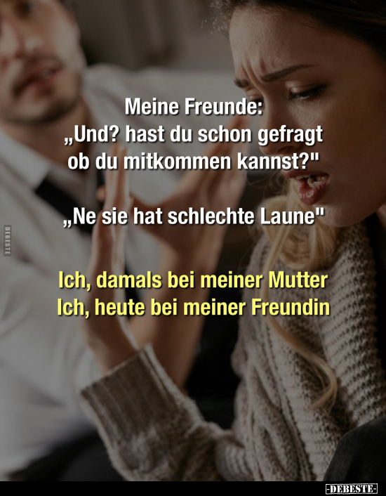 Meine Freunde: „Und? hast du schon gefragt ob.." - Lustige Bilder | DEBESTE.de