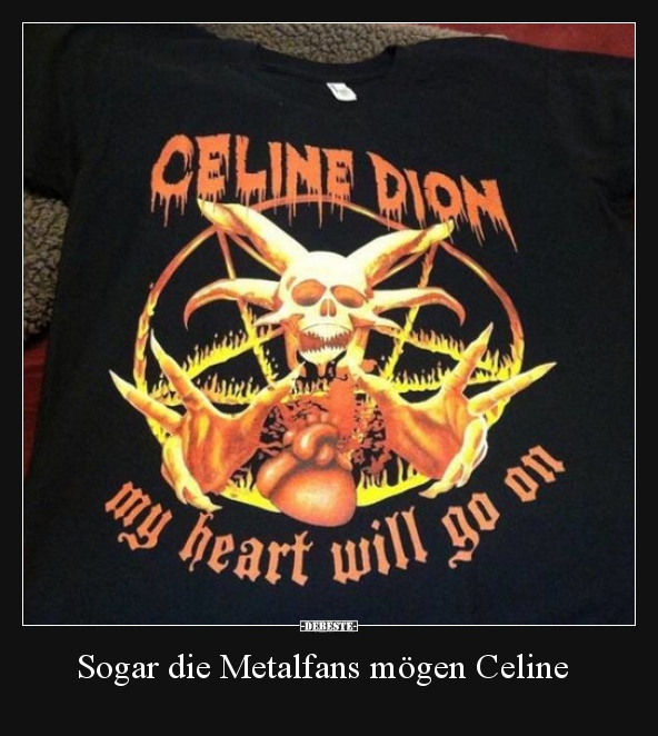 Sogar die Metalfans mögen Celine..