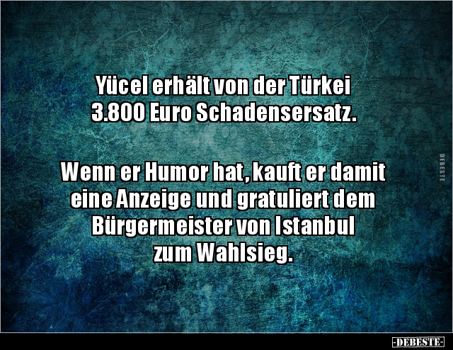 Yücel erhält von der Türkei 3.800 Euro.. - Lustige Bilder | DEBESTE.de