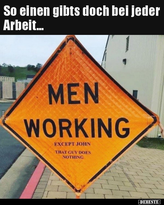 So einen gibts doch bei jeder Arbeit...
