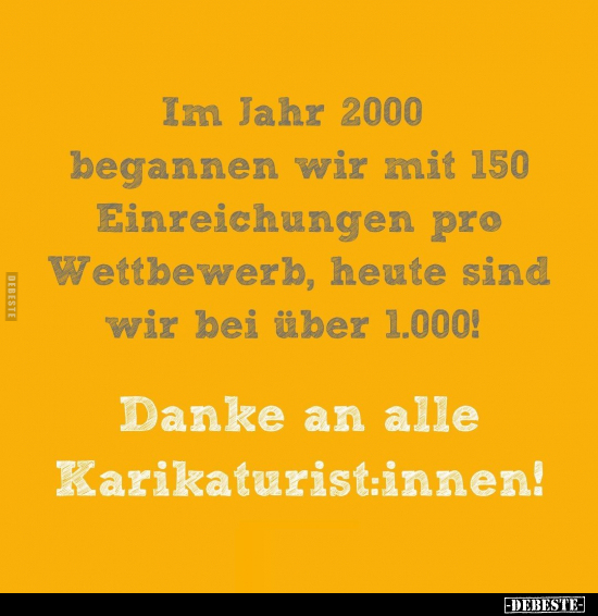Im Jahr 2000 begannen wir mit 150 Einreichungen pro Wettbewerb.. - Lustige Bilder | DEBESTE.de