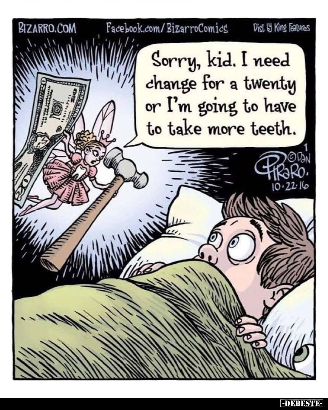 Sorry, kid. I need change for a twenty or I'm going to have to take more teeth.
