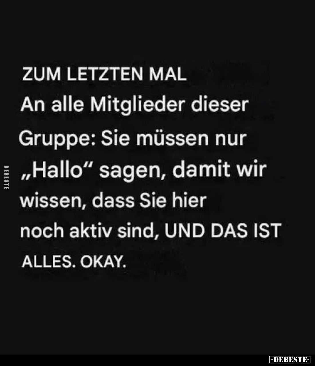 Zum letzten Mal. An alle Mitglieder dieser Gruppe: Sie müssen nur "Hallo" sagen, damit wir wissen, dass Sie hier no...