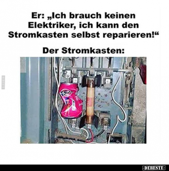 Er: "Ich brauch keinen Elektriker, ich kann den Stromkasten.." - Lustige Bilder | DEBESTE.de