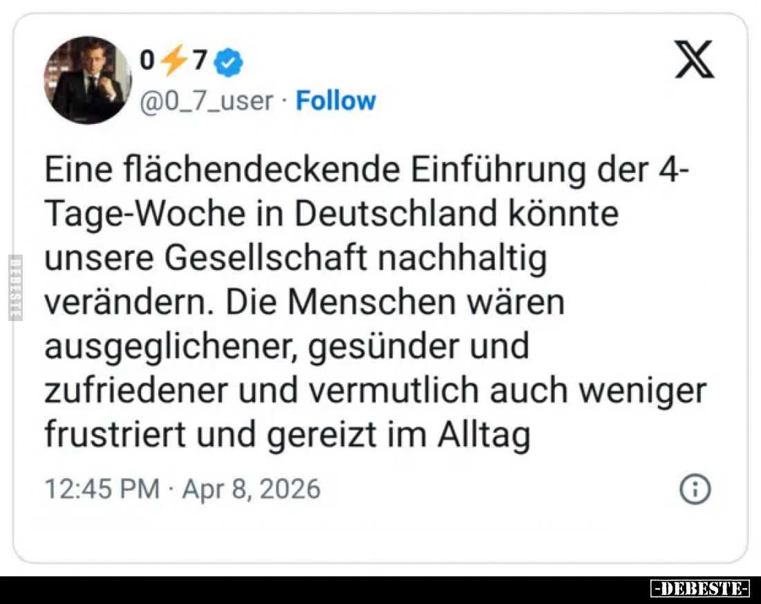 Eine flächendeckende Einführung der 4-Tage-Woche in.. - Lustige Bilder | DEBESTE.de
